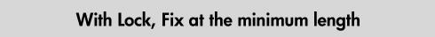 With lock, Fix at the minimum length.