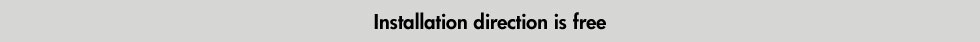 Installation direction is free.